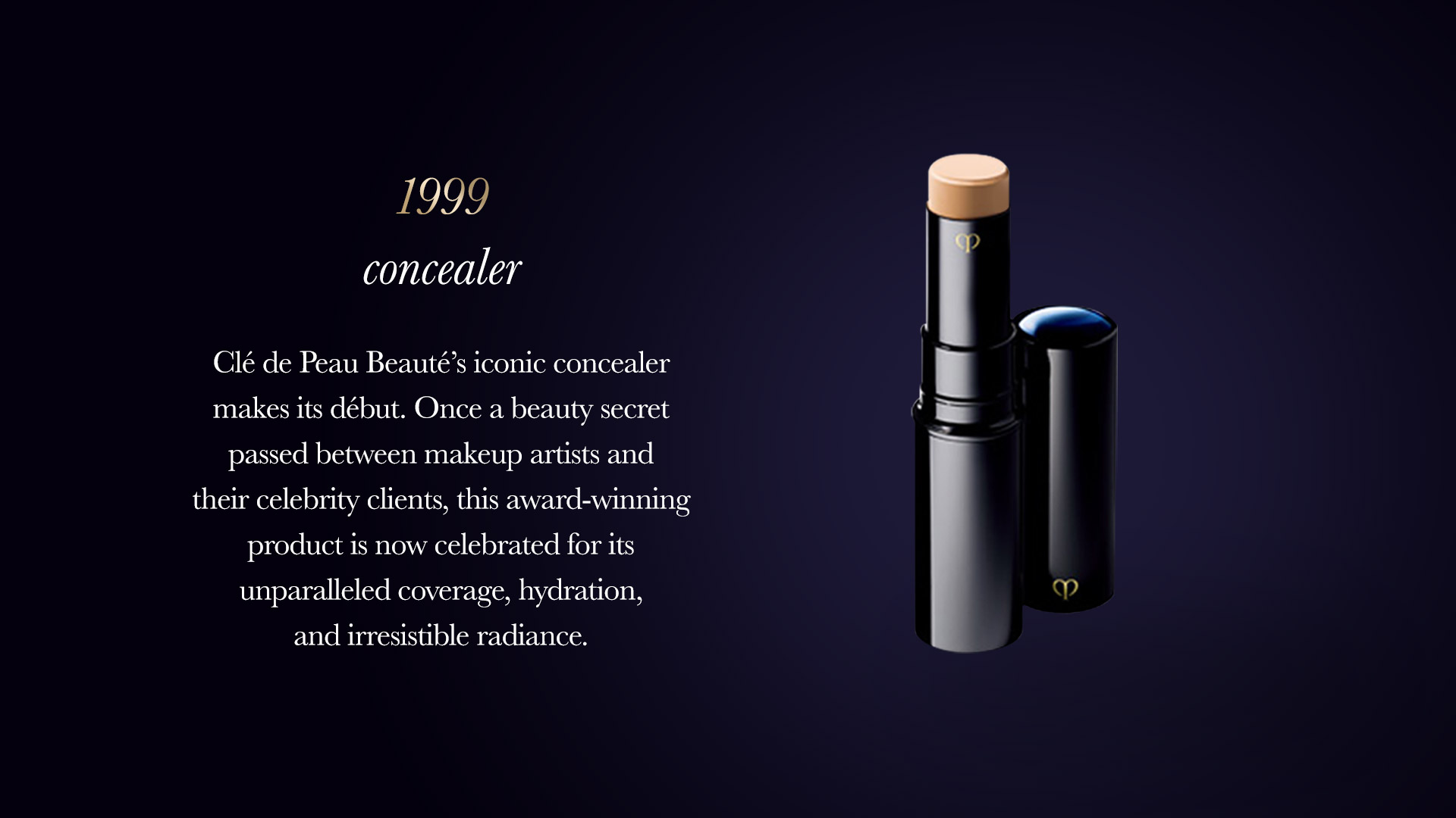 Clé de Peau Beauté’s iconic Concealer makes its début. Once a beauty secret passed between makeup artists and their celebrity clients, this award-winning product is now celebrated for its unparalleled coverage, hydration, and irresistible radiance. 